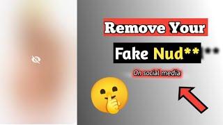 Remove Your Fake Nude photovideo on social mediaRemove your Sensitive Images from Internet