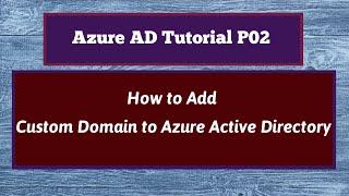 Azure AD Add Custom Domain  Azure Active Directory Add Custom Domain  Custom Domain Azure AD