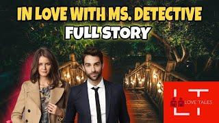 In Love With MS.DETECTIVE - FULL STORY