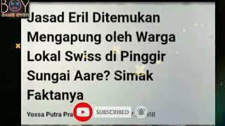 Jasad Eril Ditemukan Oleh Warga Swiss