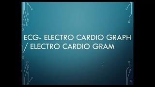 ECG- Electro Cardiograph