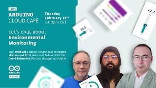 Arduino Cloud Café  Lets chat about environmental monitoring