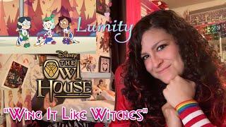 *• THE OWL HOUSE – 1x17 – WING IT LIKE WITCHES REACTION •*