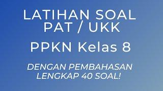 Latihan Soal PAT UKK PPKN Kelas 8 2023 Dengan Pembahasan Lengkap