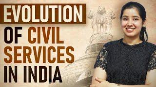 Evolution and History of Civil Services in India  UPSC Exam in India