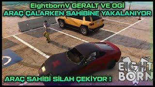 EightbornV GERALT VE OGİ ARAÇ ÇALARKEN SAHİBİNE YAKALANIYOR  - ARAÇ SAHİBİ SİLAH ÇEKİYOR 