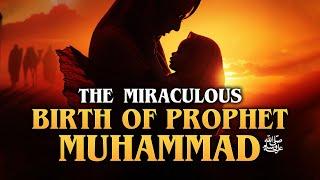 The Miraculous Birth Of Prophet Muhammad ﷺ