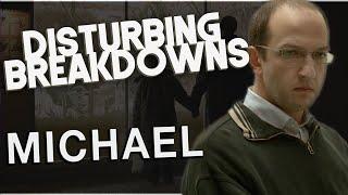 Michael 2011  DISTURBING BREAKDOWN