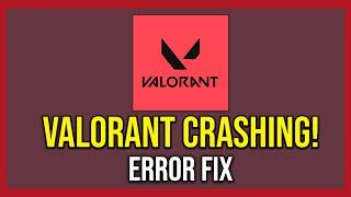 How To Fix Valorant Crashing Tutorial