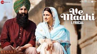 Ve Maahi - Lyrical  Kesari  Akshay Kumar & Parineeti  Arijit Singh & Asees Kaur  Tanishk Bagchi