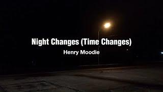 Night Changes Time Changes - Cover by Henry Moodie