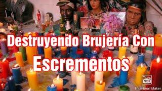 Destruyendo la Brujería Envíada Con Escrementos