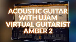 We Get Stunning Acoustic Guitar Using UJAM Virtual Guitarist AMBER 2
