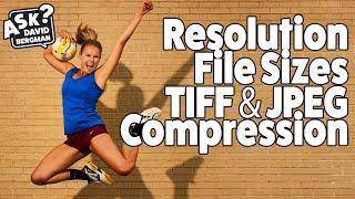 Resolution File Sizes TIFF and JPEG Compression Ask David Bergman