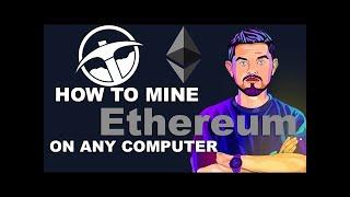 Easily Mine Ethereum On Any Computer  How To Mine Ethereum 2021  Mine ETH In 5 Minutes