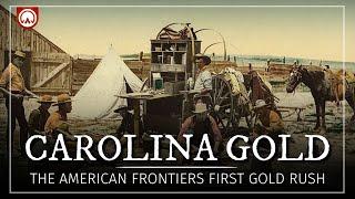 Carolina Gold The REAL First Gold Rush in American History...