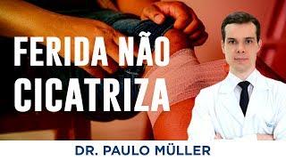 Feridas que não cicatrizam - Dr. Paulo Müller Dermatologista