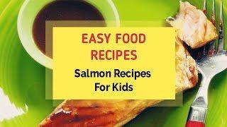 Salmon Recipes For Kids