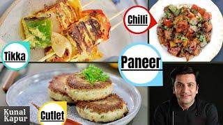 3 Easy Paneer Starters  Chilli Paneer  Paneer Cutlet  Paneer Tikka  Kunal Kapur Recipes  Snacks