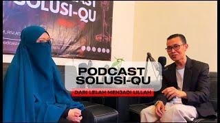 #eps1 Podcast Solusi-Qu  Dari Lelah Menjadi Lillah  dr. Rahma Andhina Meilia