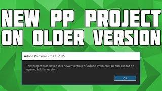 Open a New Premiere Pro Project on an Older Version New PP Project on Older version no software