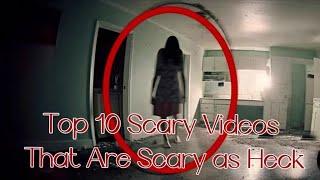 Top 10 Scary Videos That Are Scary as Heck