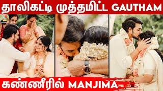 Manjima Mohan-ஐ கட்டிப்பிடித்து கண்கலங்கிய Gautham Karthik  Marriage Moments  Devarattam