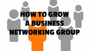 How to Grow a Business Networking Group