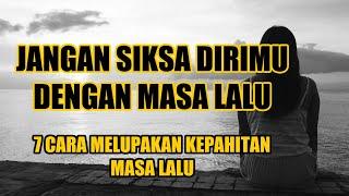 JANGAN SIKSA DIRIMU DENGAN MASA LALU  MOTIVASI HIDUP