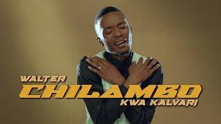 Walter Chilambo - Kwa Kalvari Official Music Video