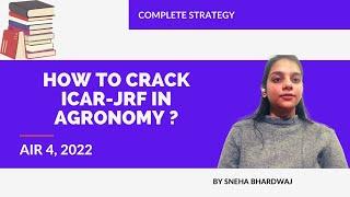 Complete strategy of Miss Sneha Bharadwaj AIR 4 2022 to crack ICAR-JRF in agronomy