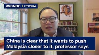 China is clear that it wants to push Malaysia closer to it professor says