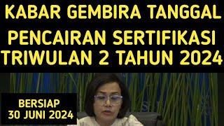 KABAR GEMBIRA TANGGAL PEMBAYARAN SERTIFIKASI TRIWULAN 2 TAHUN 2024 BERSIAP 30 JUNI 2024