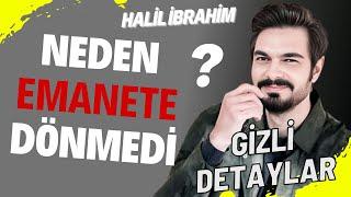 Halil İbrahim Ceyhan Neden Emanete Dönmedi?     Bakın Yolunu Kim Kapattı?  ŞOK Detaylar