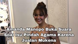 Amanda Manopo Buka Suara Soal Isu Pindah Agama Karena Jualan Mukena