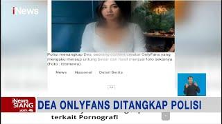 Dea Onlyfans Ditangkap karena Kasus Konten Pornografi #iNewsSiang 2603