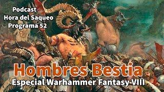 ¡Hombres Bestia Especial Warhammer Fantasy VIII Podcast Hora del Saqueo 52