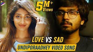 Undiporaadhey Full Video Song 4K  LOVE vs SAD  Husharu Latest Telugu Movie Songs  Sid Sriram