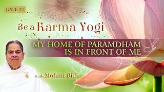 June 22 2024 - Mohini Didi - My Home Paramdham is in front of me #22