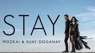 Mozkai & Suay Doganay - Stay Official Audio