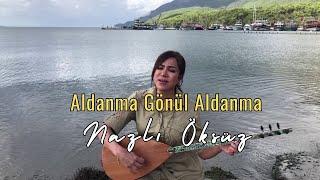 NAZLI ÖKSÜZ - Bu Dünyanın Devranına Aldanma Gönül  Akustik Tunceli Türküsü