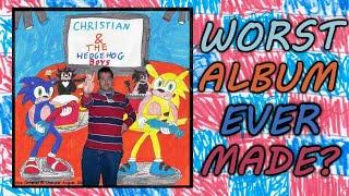 Christian and the Hedgehog Boys - Worst Album Ever Made?