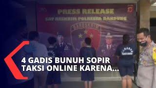 Sadis 4 Gadis Bunuh Sopir Taksi Online di Bandung