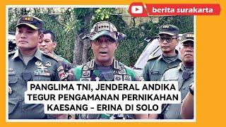 Panglima TNI Jenderal Andika Tegur Pengamanan Pernikahan Kaesang di Solo  Sisir Gang² Ring 1-3