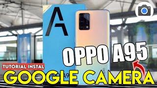 HOW TO INSTALL GCAM OPPO A95   GOOGLE CAMERA FOR OPPO A95