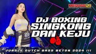 DJ BOXING SINGKONG DAN KEJU X BETE X KEONG RACUN JUNGLE DUTCH BASS BETON TERBARU 2024