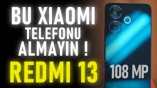 Bu Telefonu ALMAYIN   REDMİ 13 Ayrıntılı İnceleme