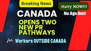 Move to CANADA with your Family  TWO NEW PR PATHWAYS FOR FOREIGN WORKERS  APPLY NOW