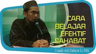 Cara Belajar Efektif Sahabat Nabi   Ustadz Adi Hidayat Lc MA