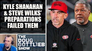 Kyle Shanahan Fails to Prepare and Steve Wilks Gets Fired  DOUG GOTTLIEB SHOW